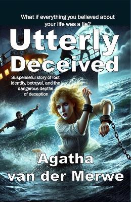 Utterly Deceived - Agatha Van Der Merwe - cover