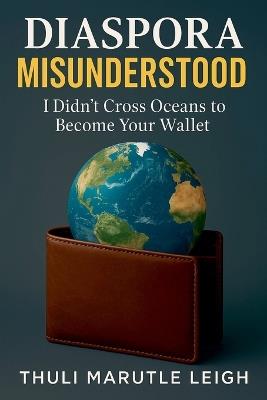 Diaspora Misunderstood - Thuli Marutle Leigh - cover