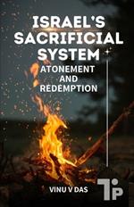 Israel's Sacrificial System: Atonement and Redemption