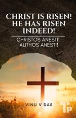 Christ is Risen! He has Risen Indeed!: Christos Anesti! Alithos Anesti!