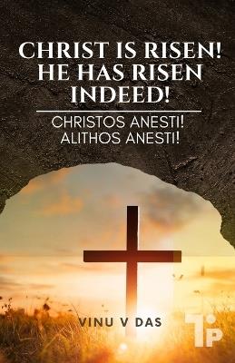 Christ is Risen! He has Risen Indeed!: Christos Anesti! Alithos Anesti! - Vinu V Das - cover