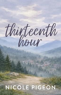 Thirteenth Hour - Nicole A Pigeon - cover
