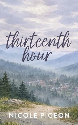 Thirteenth Hour - Nicole A Pigeon - cover