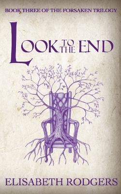 Look To The End - Elisabeth Rodgers - cover