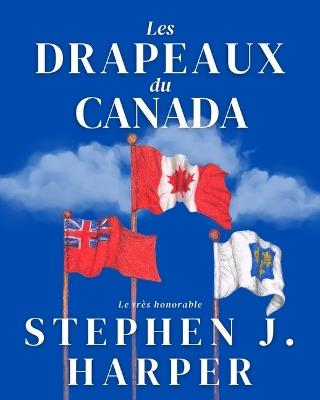 Les Drapeaux Du Canada - Stephen J Harper - cover
