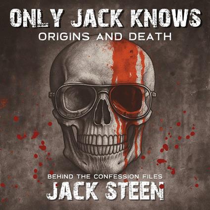 Only Jack Knows: Origins and Death