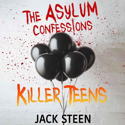 Asylum Confessions, The: Killer Teens