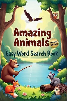 Amazing Animals: Easy Word Search Book (Second Edition): Explore the Wild with 50 Simple and Engaging Puzzles plus 10 Bonus Coloring Pages! - Everlee Austin - cover