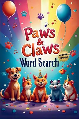 Paws & Claws Word Search (Second Edition): 50 Fun & Easy Pet- Themed Puzzles for Children and Animal Lovers plus 10 Bonus Coloring Pages! - Everlee Austin - cover