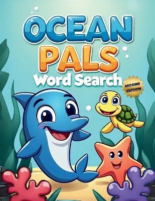Ocean Pals Word Search (Second Edition): 50 Fun & Simple Puzzles for Young Explorers plus 10 Bonus Coloring Pages! - Everlee Austin - cover