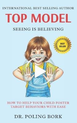 Top Model: Seeing Is Believing: Help Your Child Foster Any Target Behavior with Ease - Poling Bork - cover