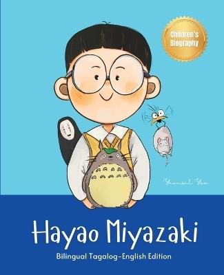 Hayao Miyazaki: Bilingual Tagalog-English Children's Biography Book - Yeonsil Yoo - cover