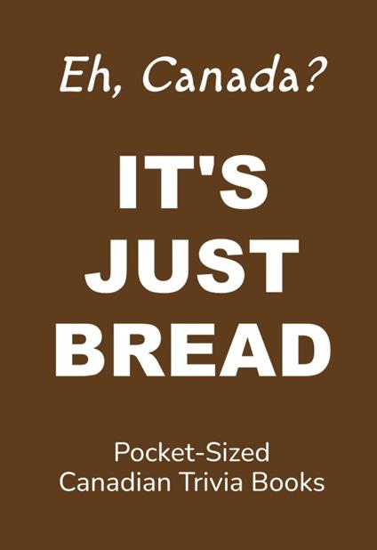 It's Just Bread