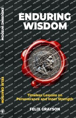 Enduring Wisdom: Timeless Lessons on Perseverance and Inner Strength - Felix Grayson - cover