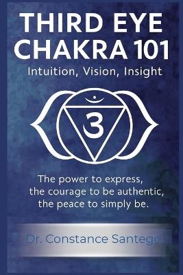 Third Eye Chakra 101: Intuition, Vision, Insight - Constance Santego - cover