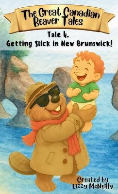 Tale 4. Getting Slick in New Brunswick! - Lizzy McNeilly - cover