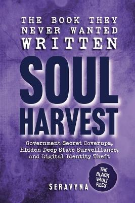 The Book They Never Wanted Written: Soul Harvest - Seravyna - cover