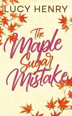 The Maple Sugar Mistake - Lucy Henry - cover