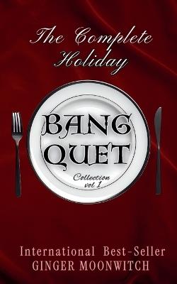 The Complete Holiday Bang-quet Collection Vol 1 - Ginger Moonwitch - cover
