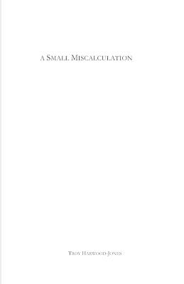 A Small Miscalculation - Troy Harwood-Jones - cover
