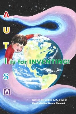 Autism: I is for Inventing - Judith D K McLean - cover