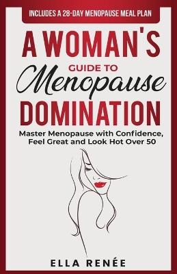 A Woman's Guide to Menopause Domination - Ella Renée - cover