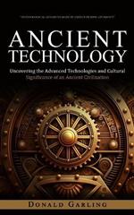 Ancient Technology: Technological Advances Made in Greece During Antiquity (Uncovering the Advanced Technologies and Cultural Significance of an Ancient Civilization)