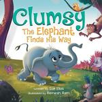 Clumsy the Elephant Finds his Way: A Humorous And Heartwarming Picture Book For Children 4-8