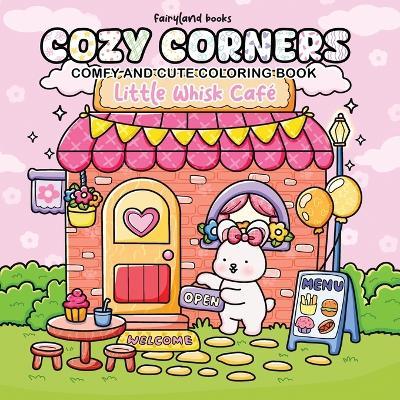 Cozy Corners: A Relaxing Coloring Book for Adults & Teens with Bold, Easy, and Comforting Little Spaces (Cute & Comfy Coloring) - Books Fairyland - cover