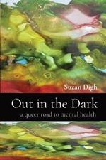 Out in the Dark: a queer road to mental health