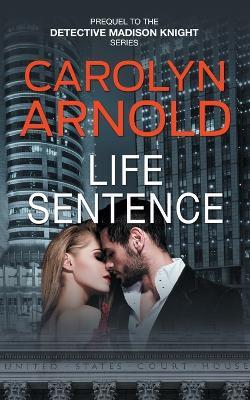 Life Sentence - Carolyn Arnold - cover