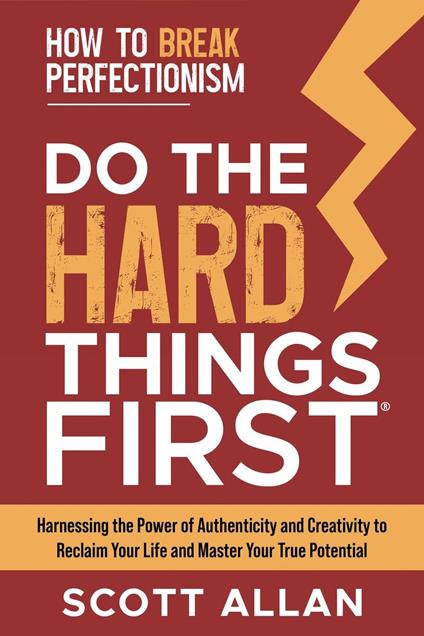 Do the Hard Things First: How to Break Perfectionism