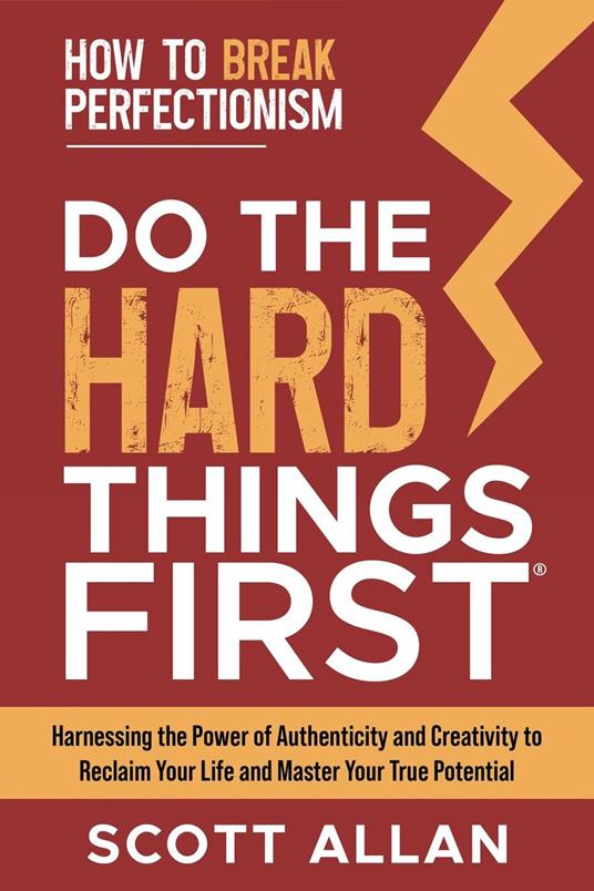 Do the Hard Things First: How to Break Perfectionism