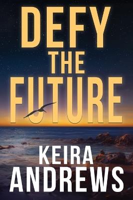 Defy the Future - Keira Andrews - cover