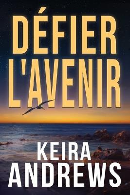 D?fier l'avenir - Keira Andrews,Alexia Vaz - cover