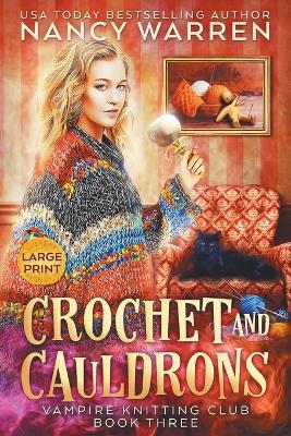 Crochet and Cauldrons (Large Print): A Paranormal Cozy Mystery - Nancy Warren - cover