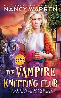 The Vampire Knitting Club (Large Print): A Paranormal Cozy Mystery - Nancy Warren - cover