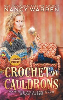 Crochet and Cauldrons (Large Print): A Paranormal Cozy Mystery - Nancy Warren - cover