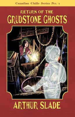 Return of the Grudstone Ghosts - Arthur Slade - cover