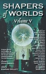 Shapers of Worlds Volume V: Science fiction and fantasy by authors featured on The Worldshapers podcast