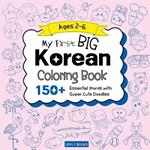 My Big Korean Coloring Book for Kids: 150+ Fun and Easy Doodles to Color with Essential First Words Korean-English Bilingual Edition
