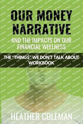 Our Money Narrative and the Impacts on Our Financial Wellness - Workbook - Heather Coleman - cover
