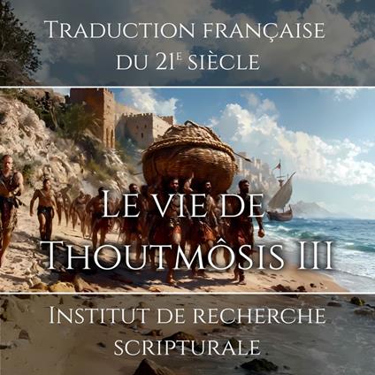 La vie de Thoutmôsis III