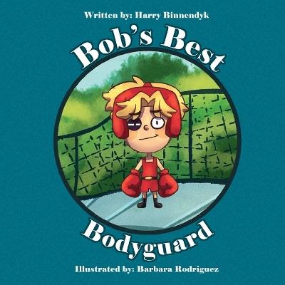 Bob's Best Bodyguard - Harry Binnendyk - cover