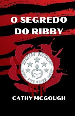 O Segredo Do Ribby - Cathy McGough - cover