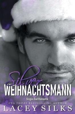 Silver Weihnachtsmann: Single-Dad Romantik - Lacey Silks - cover