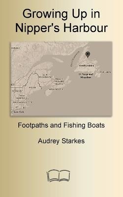 Growing Up in Nipper's Harbour: Footpaths and Fishing Boats - Audrey Starkes - cover
