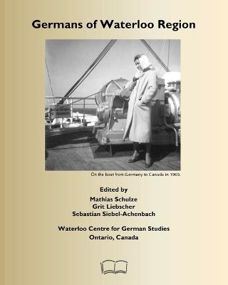 Germans of Waterloo Region, Ontario, Canada - Mathias Schulze,Grit Liebscher,Sebastian Siebel-Achenbach - cover