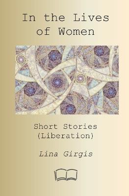 In the Lives of Women: Short Stories - Lina Girgis - cover