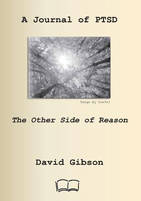 A Journal of Ptsd: The Other Side of Reason - David Gibson - cover